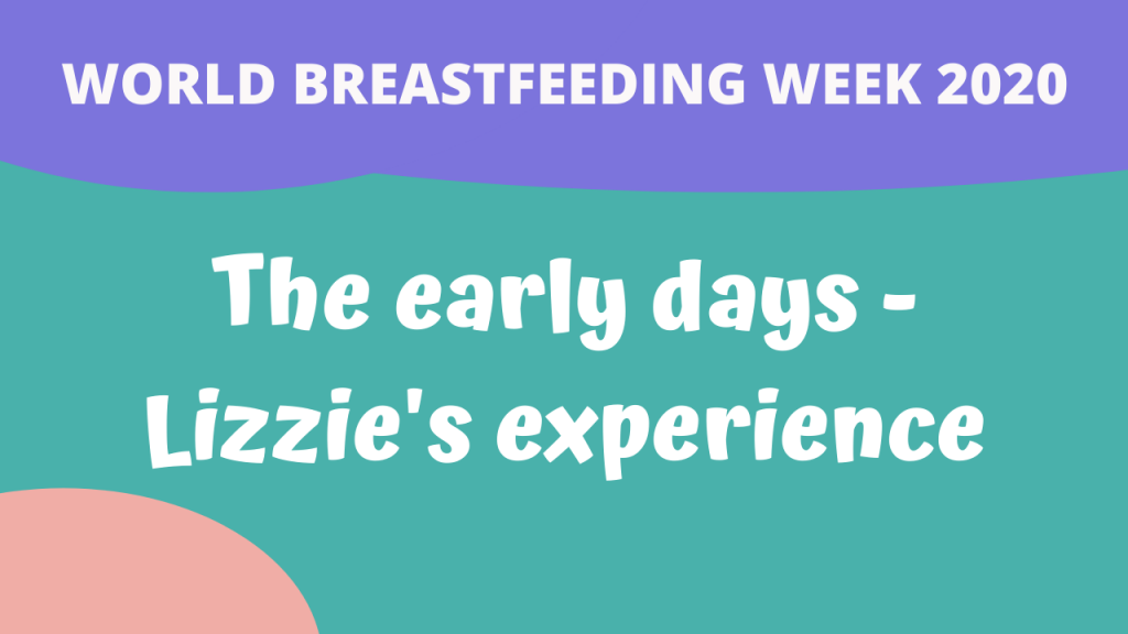 The Early Days of Breastfeeding – Lizzie’s Experience