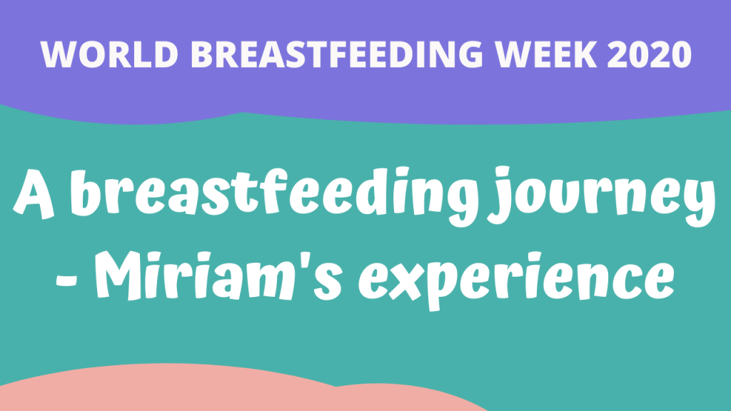 A Breastfeeding Journey – Miriam’s Experience